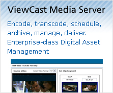 ViewCast Media Server - Enterprise-class digital asset management. Built on Ancept technology.