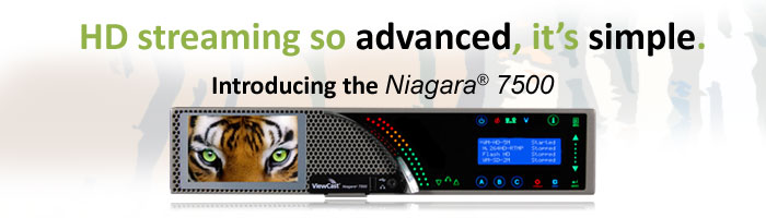 HD streaming so advanced, it's simple. Introducing the Niagara(R) 7500.
